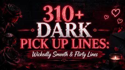 310+ Dark Pick Up Lines Wickedly Smooth & Flirty Lines