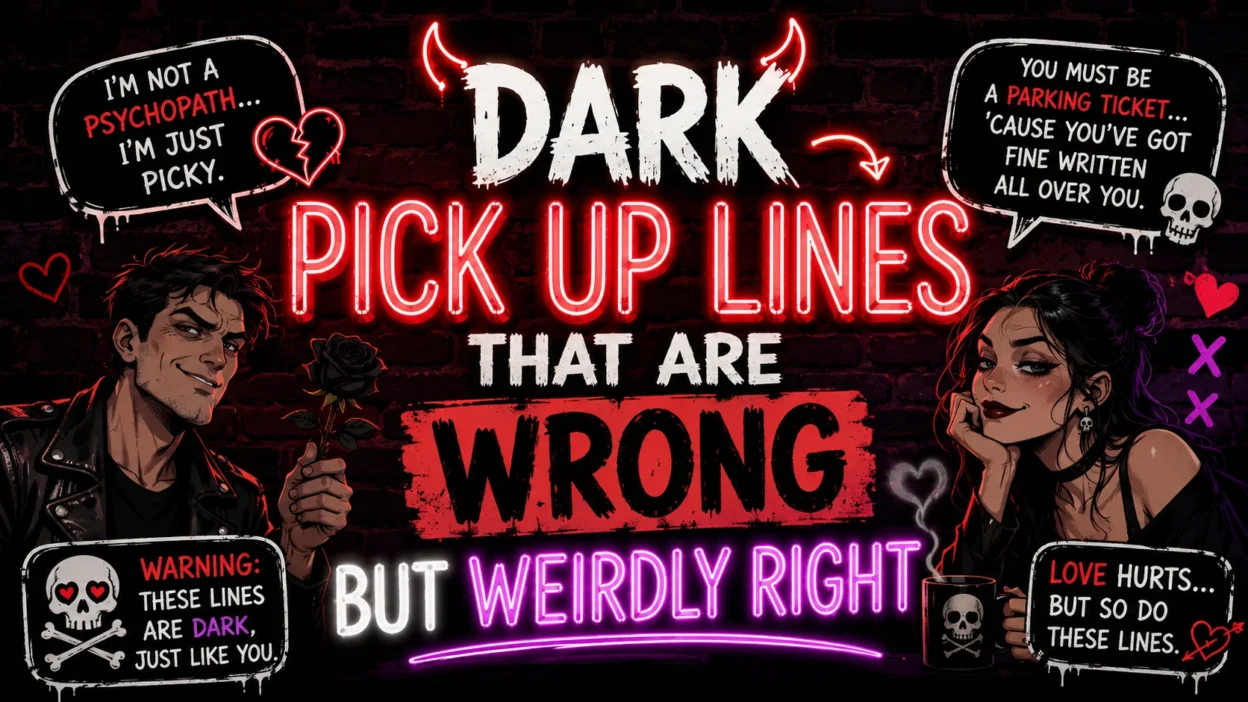 Dark Pick-Up Lines That Are Wrong but Weirdly Right